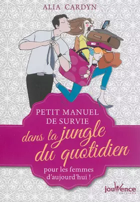 Couverture du produit · Petit manuel de survie dans la jungle du quotidien: Pour les femmes d'aujourd'hui