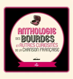 Couverture du produit · Anthologie des bourdes et autres curiosités de la chanson française: Editions augmentée