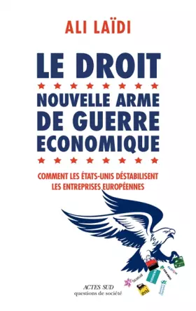Couverture du produit · Le Droit, nouvelle arme de guerre économique: Comment les Etats-Unis déstabilisent les entreprises européennes