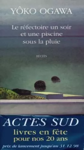 Couverture du produit · Le réfectoire un soir et une piscine sous la pluie. suivi de Un thé ne refroidit pas : Récits