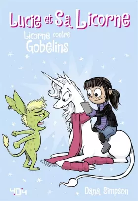 Couverture du produit · Lucie et sa licorne Tome 3 : Licorne contre gobelins - Bande dessinée jeunesse - Dès 8 ans