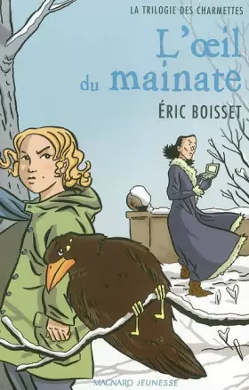 Couverture du produit · La trilogie des Charmettes, Tome 2 : L'oeil du mainate