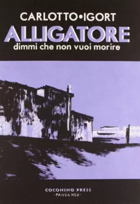 Couverture du produit · Alligatore. Dimmi che non vuoi morire