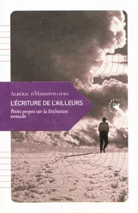 Couverture du produit · L'Ecriture de l'ailleurs - Petit propos sur la littérature nomade
