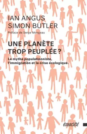 Couverture du produit · Une planète trop peuplée ? - Le mythe populationniste, l'immigration et la crise écologique