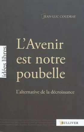 Couverture du produit · L'Avenir est notre poubelle: L'alternative de la décroissance
