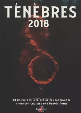 Couverture du produit · Ténèbres 2018: 28 nouvelles inédites de fantastique & d'horreur