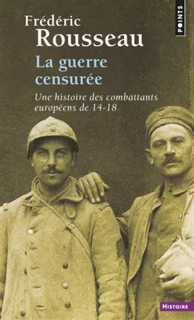 Couverture du produit · La Guerre censurée. Une histoire des combattants européens de 14-18