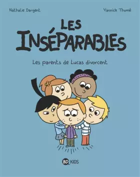 Couverture du produit · Les inséparables, Tome 01: Les parents de Lucas divorcent