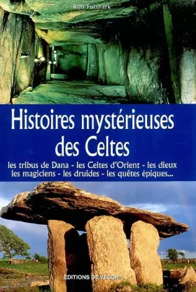 Couverture du produit · Histoires mystérieuses des Celtes: Les tribus de Dana, les Celtes d'Orient, les dieux mlagiciens, les druides, les quêtes épiqu