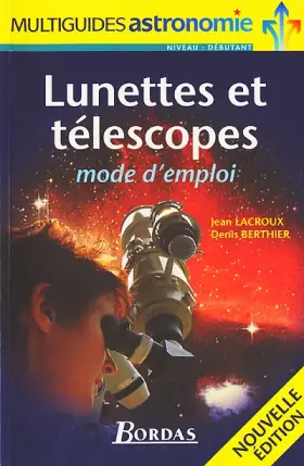 Couverture du produit · Lunettes et télescopes : Mode d'emploi, nouvelle édition