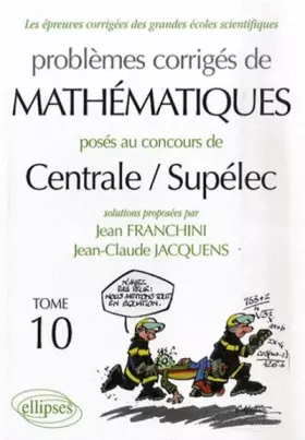 Couverture du produit · Les épreuves corrigées des grandes écoles scientifiques, Tome 10 : Problèmes corrigés de Mathématiques, posés au concours de Ce
