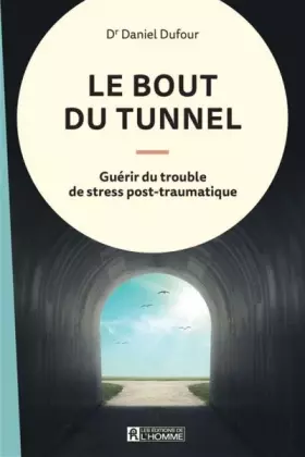 Couverture du produit · Le bout du tunnel: Guérir du trouble de stress post-traumatique
