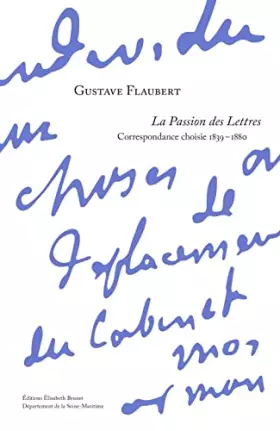 Couverture du produit · Gustave Flaubert La passion des lettres correspondance 1839-1880: Correspondance choisie 1839-1880. 2021