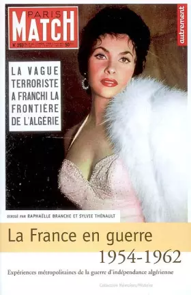 Couverture du produit · La France en guerre 1954-1962 : Expériences métropolitaines de la guerre d'indépendance algérienne