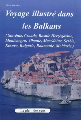 Couverture du produit · Voyage illustré dans les Balkans: Slovénie, Croatie, Bosnie, Serbie, Kosovo, Monténégro, Albanie, Bulgarie, Roumanie, Moldavie