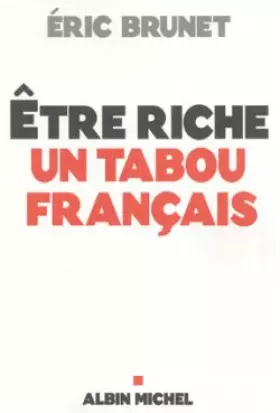 Couverture du produit · Etre riche : un tabou français