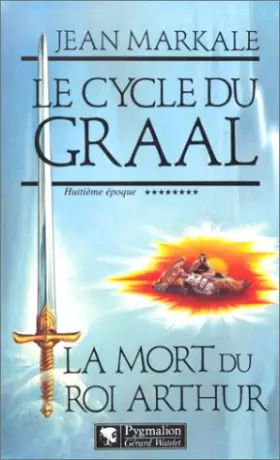 Couverture du produit · Le cycle du Graal Tome 8 : La mort du roi Arthur