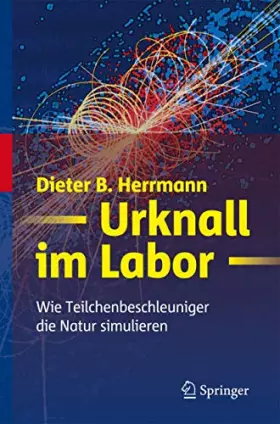 Couverture du produit · Urknall im Labor: Wie Teilchenbeschleuniger die Natur simulieren
