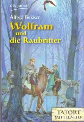 Couverture du produit · Wolfram und die Raubritter: Tatort Mittelalter (dtv junior)