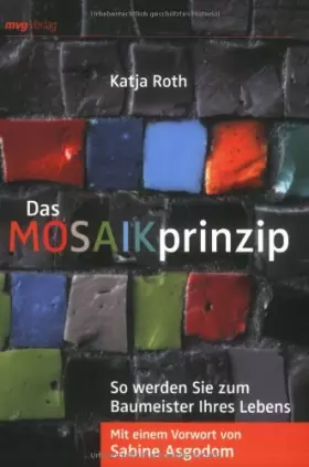 Couverture du produit · Das Mosaikprinzip: So werden Sie zum Baumeister Ihres Lebens