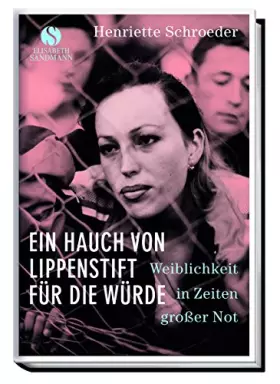 Couverture du produit · Ein Hauch von Lippenstift für die Würde: Weiblichkeit in Zeiten großer Not