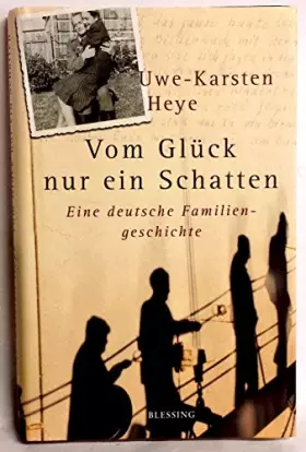 Couverture du produit · Vom Glück nur ein Schatten: Eine deutsche Familiengeschichte