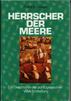 Couverture du produit · Herrscher der Meere. Die Geschichte der portugiesischen Welt-Eroberung