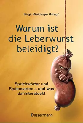 Couverture du produit · Warum ist die Leberwurst beleidigt?: Sprichwörter und Redensarten aus der SZ-Redaktion - und was dahintersteckt