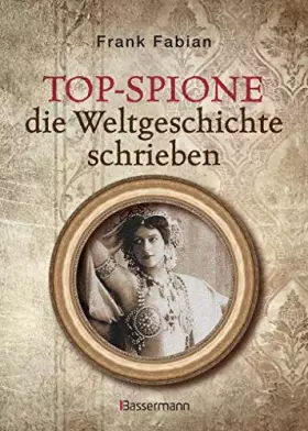 Couverture du produit · Top-Spione: die Weltgeschichte schrieben