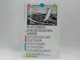 Couverture du produit · Und sie segelten weiter: Die Odyssee der Europäer. Von Homer zu Einstein, von Kreta nach Los Alamos