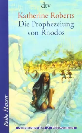 Couverture du produit · Die Prophezeiung von Rhodos: Abenteuer der 7 Weltwunder (dtv Fortsetzungsnummer 85)