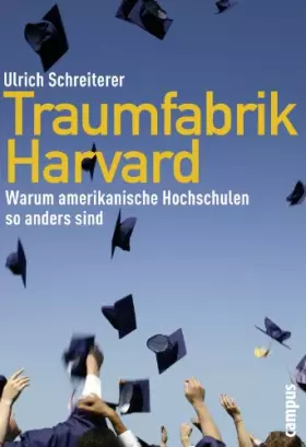 Couverture du produit · Traumfabrik Harvard: Warum amerikanische Hochschulen so anders sind
