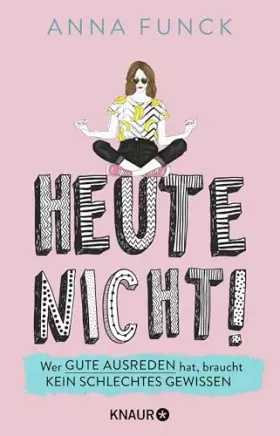 Couverture du produit · Heute nicht!: Wer gute Ausreden hat, braucht kein schlechtes Gewissen