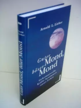 Couverture du produit · Guter Mond, böser Mond. Geheimnisvolle Kräfte bestimmen unser Leben.