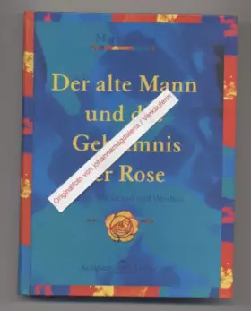 Couverture du produit · Der alte Mann und das Geheimnis der Rose: 25 Schritte zu Wohlstand und Weisheit
