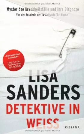 Couverture du produit · Detektive in Weiß: Mysteriöse Krankheitsfälle und ihre Diagnose - Von der Beraterin der TV-Kultserie Dr. House