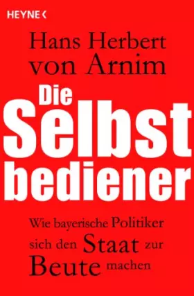Couverture du produit · Die Selbstbediener: Wie bayerische Politiker sich den Staat zur Beute machen "Aktualisierte Ausgabe"