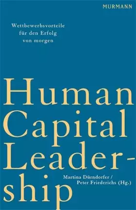 Couverture du produit · Human Capital Leadership: Wettbewerbsvorteile für den Erfolg von morgen