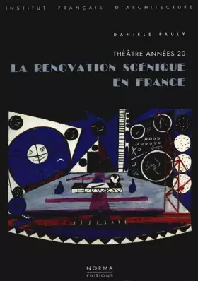 Couverture du produit · La rénovation scénique en France : théâtre années 20