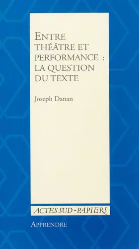 Couverture du produit · Apprendre 35 : entre théâtre et performance : la question du texte