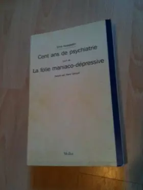 Couverture du produit · Cent ans de psychiatrie suivi de La folie maniaco-dépressive