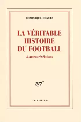 Couverture du produit · La véritable histoire du football & autres révélations