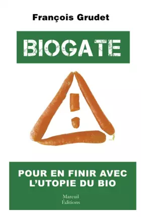 Couverture du produit · Biogate - Pour en finir avec l'utopie du bio