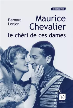 Couverture du produit · Maurice Chevalier : Le chéri de ces dames (Grands caractères)