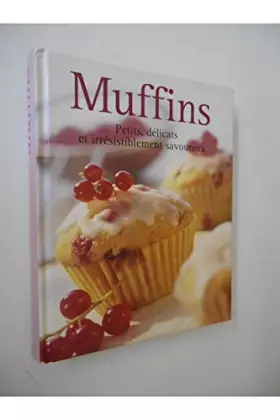 Couverture du produit · Muffins Petits délicats et irrésistiblement savoureux / Collectif / Réf: 31997