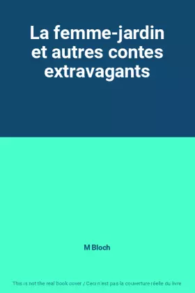 Couverture du produit · La femme-jardin et autres contes extravagants