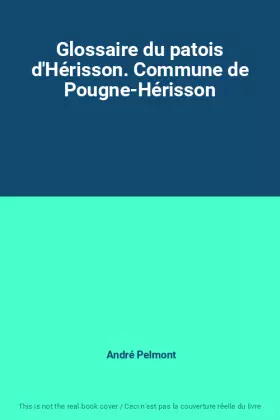 Couverture du produit · Glossaire du patois d'Hérisson. Commune de Pougne-Hérisson