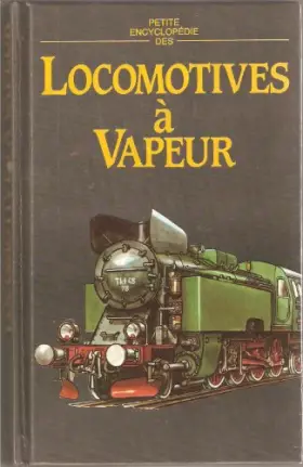 Couverture du produit · PETITE ENCYCLOPEDIE DES LOCOMOTIVES A VAPEUR