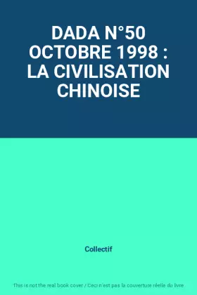 Couverture du produit · DADA N°50 OCTOBRE 1998 : LA CIVILISATION CHINOISE